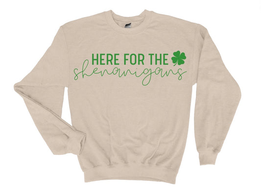 Here for the Shenanigans Sweatshirt